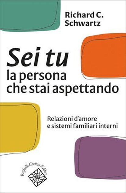Sei tu la persona che stai aspettando, Richard C. Schwartz - Ebook - 9788832857061