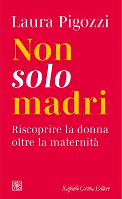 Non solo madri, Laura Pigozzi - Ebook - 9788832858303