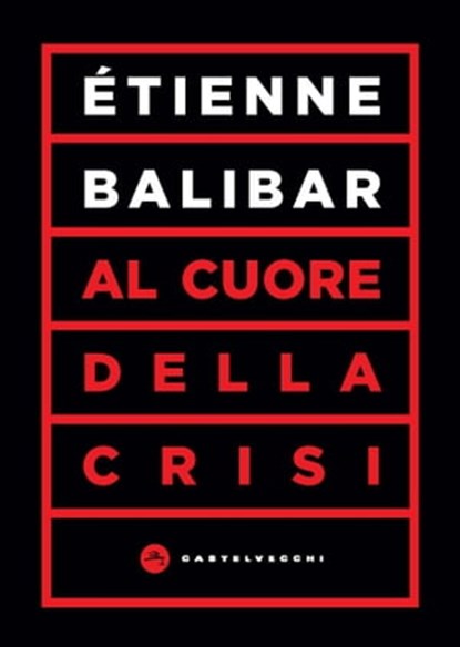 Al cuore della crisi, Etienne Balibar - Ebook - 9788832903683