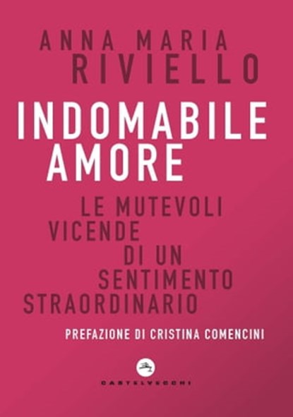 Indomabile amore, Anna Maria Riviello - Ebook - 9788832904604