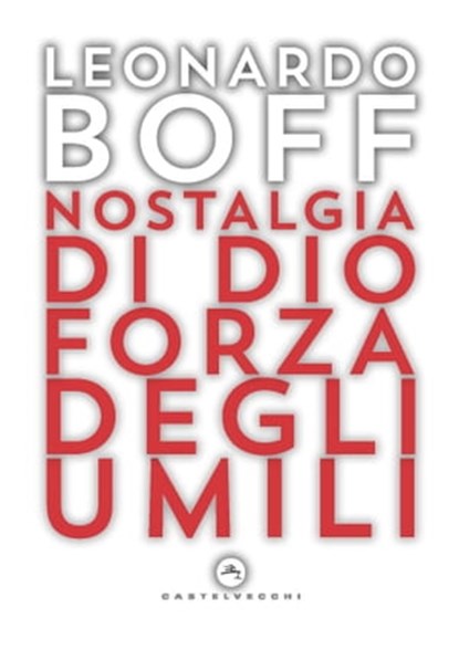 Nostalgia di Dio Forza degli umili, Leonardo Boff - Ebook - 9788832906011