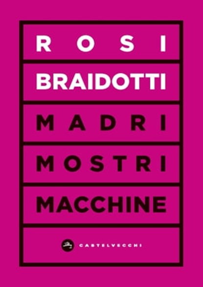 Madri mostri macchine, Rosi Braidotti - Ebook - 9788832907766