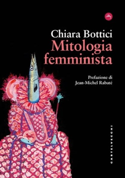 Mitologia femminista, Chiara Bottici ; Jean-Michel Rabatè - Ebook - 9788832907773