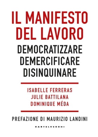 Il Manifesto del lavoro, Isabelle Ferreras ; Julie Battilana ; Dominique Méda ; Maurizio Landini - Ebook - 9788832909241