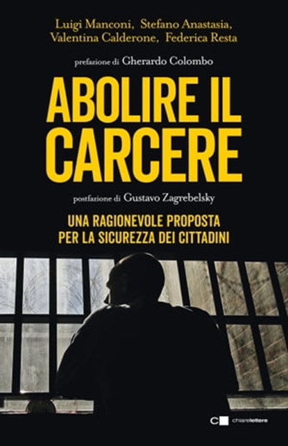 Abolire il carcere nuova edizione, Luigi Manconi ; Stefano Anastasia ; Valentina Calderone ; Federica Resta - Ebook - 9788832965766