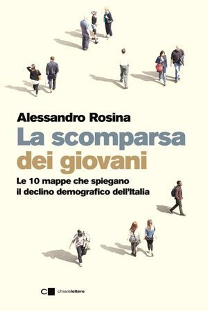 La scomparsa dei giovani. Le 10 mappe che spiegano il declino demografico dell’Italia, Alessandro Rosina - Ebook - 9788832967159
