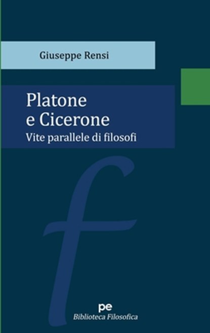 Platone e Cicerone: Vite parallele di filosofi, Giuseppe Rensi - Paperback - 9788833003351