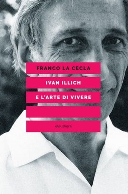 IVAN ILLICH E L'ARTE DI VIVERE, Franco La Cecla - Ebook - 9788833020518