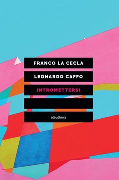 Intromettersi, Franco La Cecla ; Leonardo Caffo - Ebook - 9788833021096