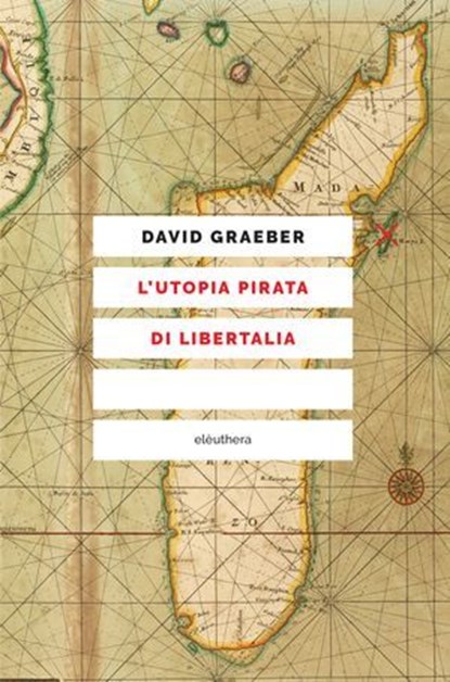 L'utopia pirata di Libertalia, David Graeber ; Franco La Cecla - Ebook - 9788833021263