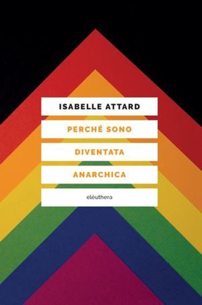 Perché sono diventata anarchica, Isabelle Attard - Ebook - 9788833021621