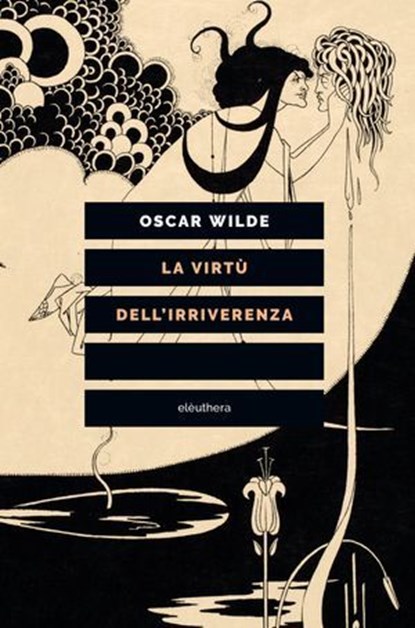 La virtù dell'irriverenza, Oscar Wilde - Ebook - 9788833021881