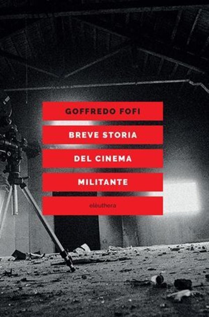 Breve storia del cinema militante, Goffredo Fofi - Ebook - 9788833022390