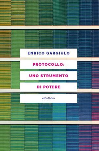 Protocollo: uno strumento di potere, Enrico Gargiulo - Ebook - 9788833023175