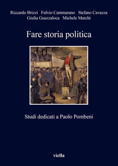 Fare storia politica, Riccardo Brizzi ; Fulvio Cammarano ; Stefano Cavazza ; Giulia Guazzaloca ; Michele Marchi - Ebook - 9788833132716