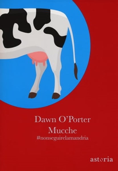 Mucche #nonseguirelamandria, Dawn O'Porter - Ebook - 9788833210179