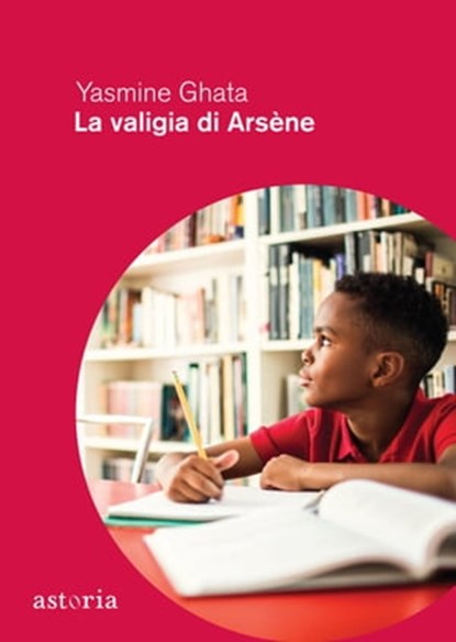La valigia di Arsène, Yasmine Ghata - Ebook - 9788833211060