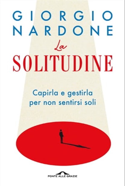 La solitudine, Giorgio Nardone - Ebook - 9788833315928