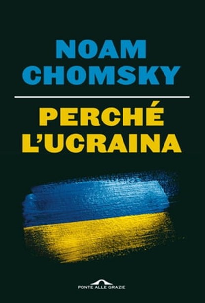 Perché l'Ucraina, Noam Chomsky ; C.J. Polychroniou - Ebook - 9788833319155