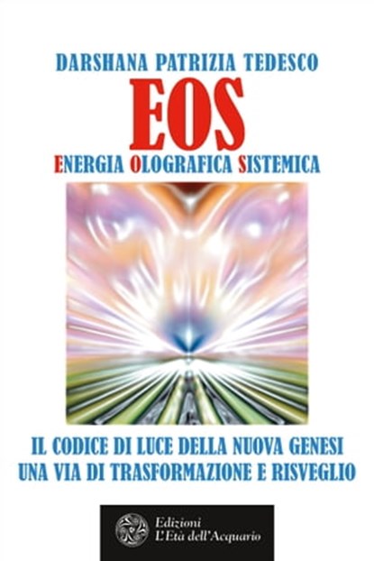 EOS. Energia Olografica Sistemica, Darshana Patrizia Tedesco - Ebook - 9788833360461