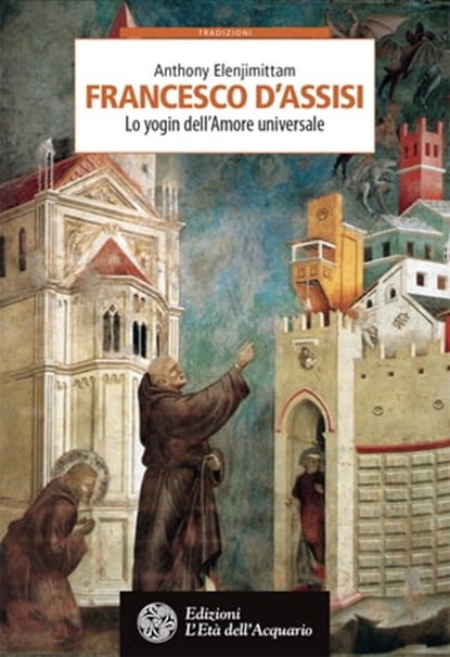 Francesco d'Assisi, Anthony Elenjimittam - Ebook - 9788833360614