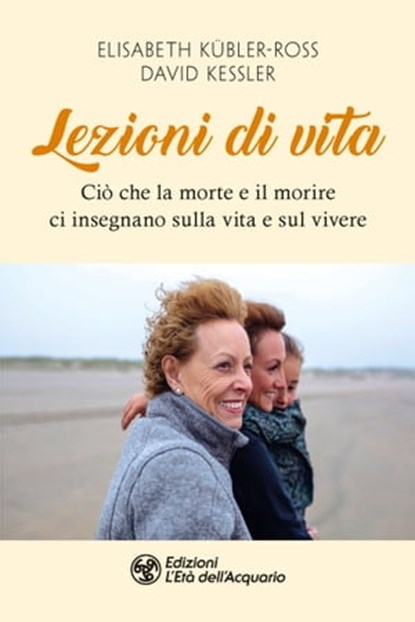 Lezioni di vita, Elisabeth Kübler-Ross ; David Kessler - Ebook - 9788833361062