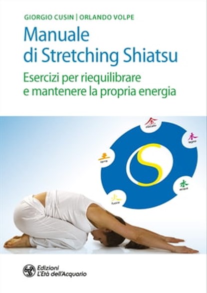 Manuale di Stretching Shiatsu, Giorgio Cusin ; Orlando Volpe ; Grazia Beva ; Giuseppe Bogino - Ebook - 9788833361437