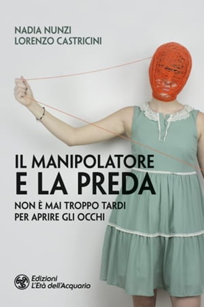 Il manipolatore e la preda, Nadia Nunzi ; Lorenzo Castricini - Ebook - 9788833361475