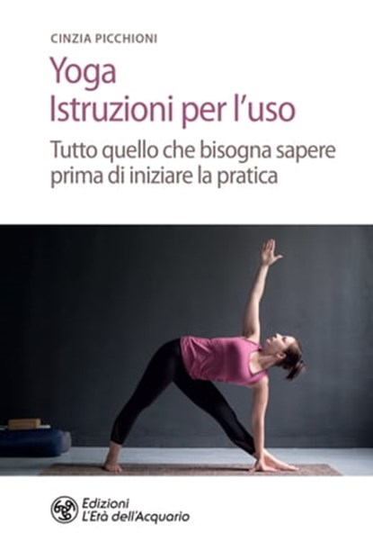 Yoga. Istruzioni per l'uso, Cinzia Picchioni - Ebook - 9788833361895