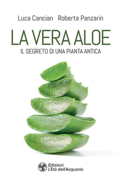 La vera aloe, Luca Cancian ; Roberta Panzarin - Ebook - 9788833363318