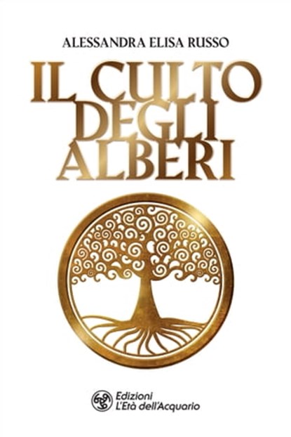 Il culto degli alberi, Alessandra Elisa Russo - Ebook - 9788833363745