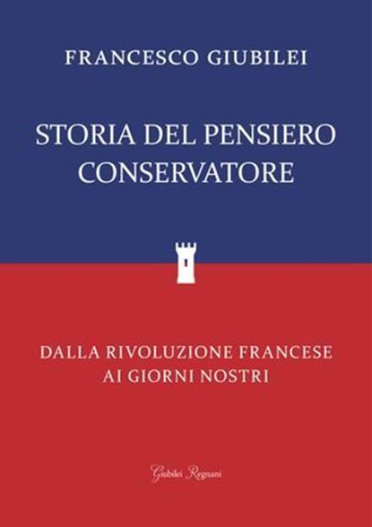 Storia del Pensiero Conservatore, Francesco Giubilei - Ebook - 9788833372488