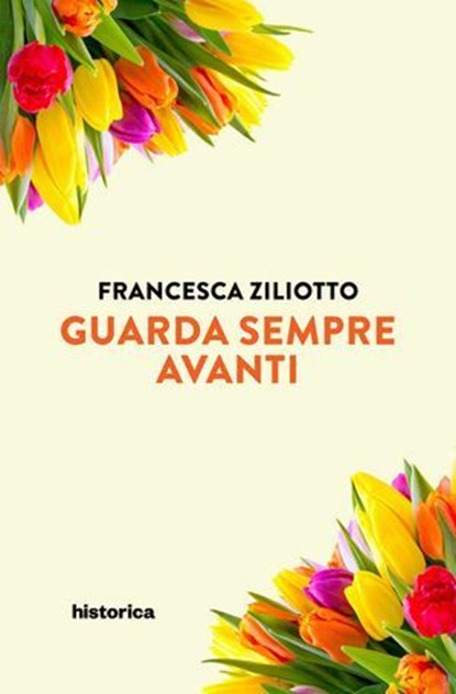 Guarda sempre avanti, Francesca Ziliotto - Ebook - 9788833373850