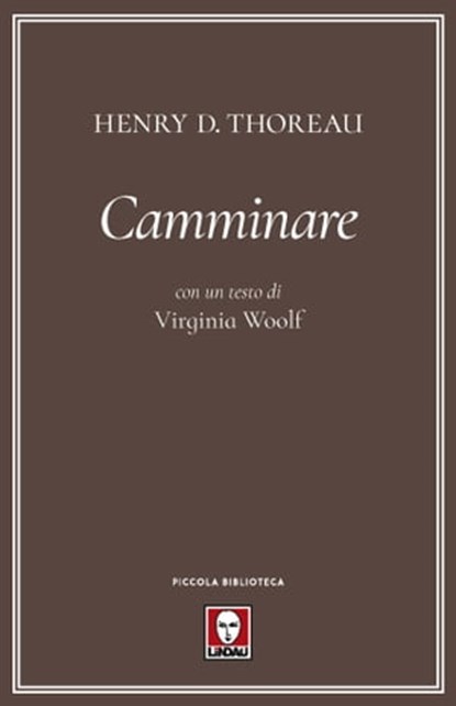 Camminare, Henry D. Thoreau ; Virginia Woolf - Ebook - 9788833530475