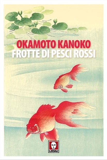 Frotte di pesci rossi, Okamoto Kanoko ; Fujimoto Yūko ; Dacia Maraini - Ebook - 9788833531168