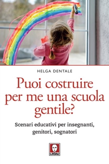 Puoi costruire per me una scuola gentile?, Helga Dentale - Ebook - 9788833535890