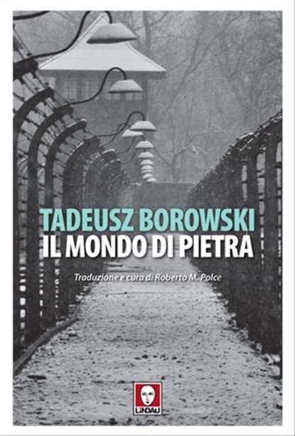 Il mondo di pietra, Tadeusz Borowski ; Roberto M. Polce - Ebook - 9788833538037