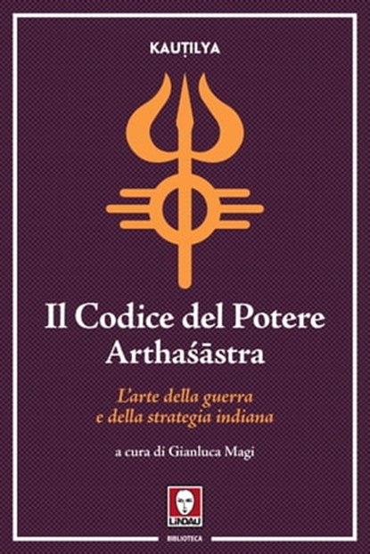 Il Codice del Potere (Arthaśāstra), Kauṭilya ; Gianluca Magi - Ebook - 9788833538785
