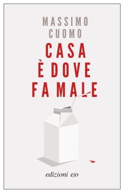 Casa è dove fa male, Massimo Cuomo - Ebook - 9788833573069