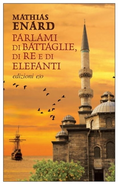 Parlami di battaglie, di re e di elefanti, Mathias Enard - Ebook - 9788833573427