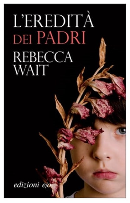 L'eredità dei padri, Rebecca Wait - Ebook - 9788833574356