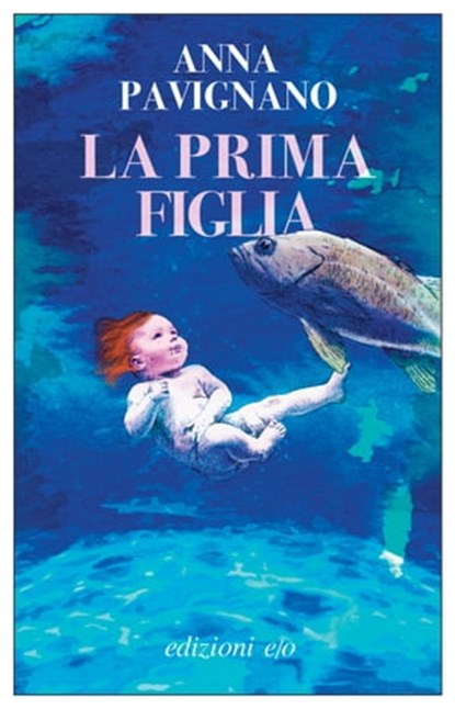 La prima figlia, Anna Pavignano - Ebook - 9788833574363