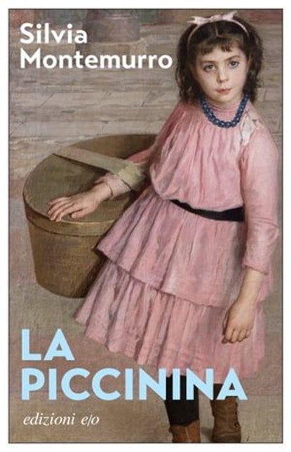 La piccinina, Silvia Montemurro - Ebook - 9788833577111
