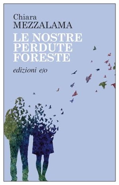Le nostre perdute foreste, Chiara Mezzalama - Ebook - 9788833577159