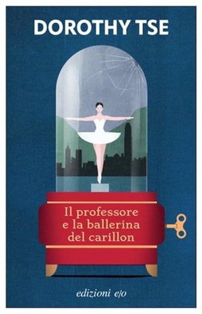 Il professore e la ballerina del carillon, Dorothy Tse - Ebook - 9788833577432
