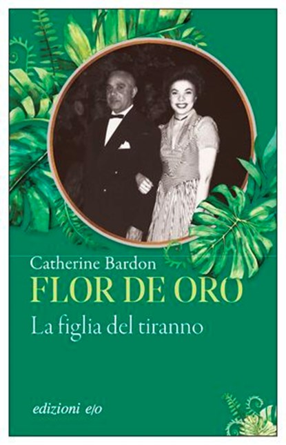 Flor de Oro. La figlia del tiranno, Catherine Bardon - Ebook - 9788833577845
