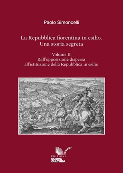 La Repubblica fiorentina in esilio. Una storia segreta. Volume II, Paolo Simoncelli - Ebook - 9788833657981