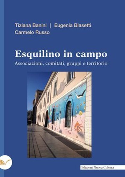 Esquilino in campo, Tiziana Banini ; Eugenia Blasetti ; Carmelo Russo - Ebook - 9788833658049