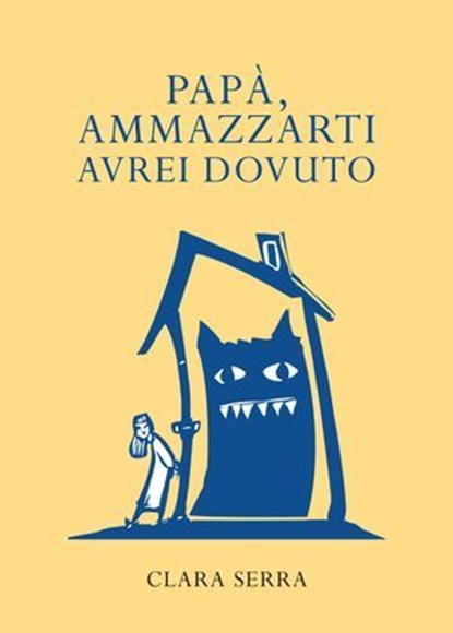 Papà, ammazzarti avrei dovuto, Clara Serra - Ebook - 9788833771649