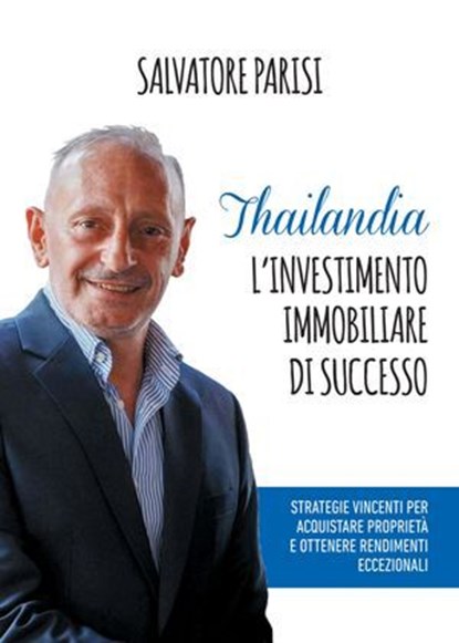 Thailandia. L'investimento immobiliare di successo., Salvatore Parisi - Ebook - 9788833772165